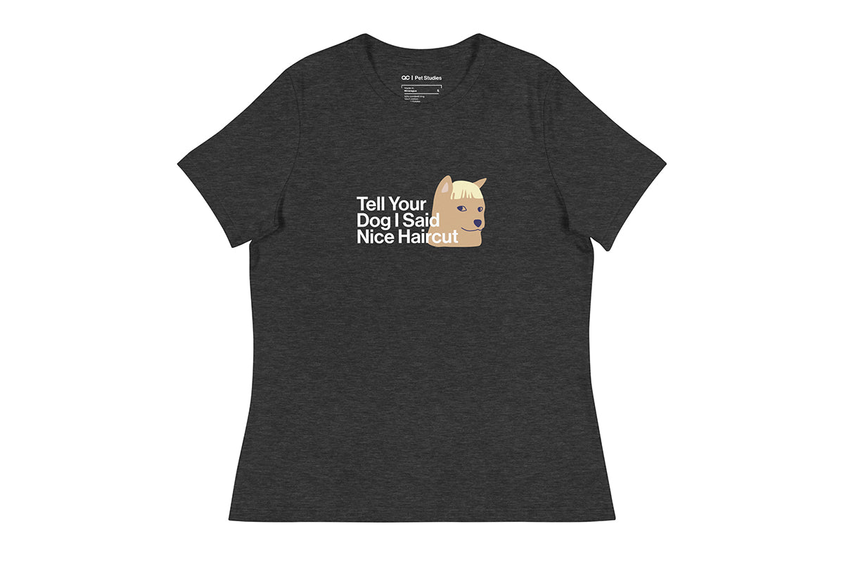 Grey t-shirt with a graphic of a dog and text that reads "Tell Your Dog I Said Nice Haircut" on a white background