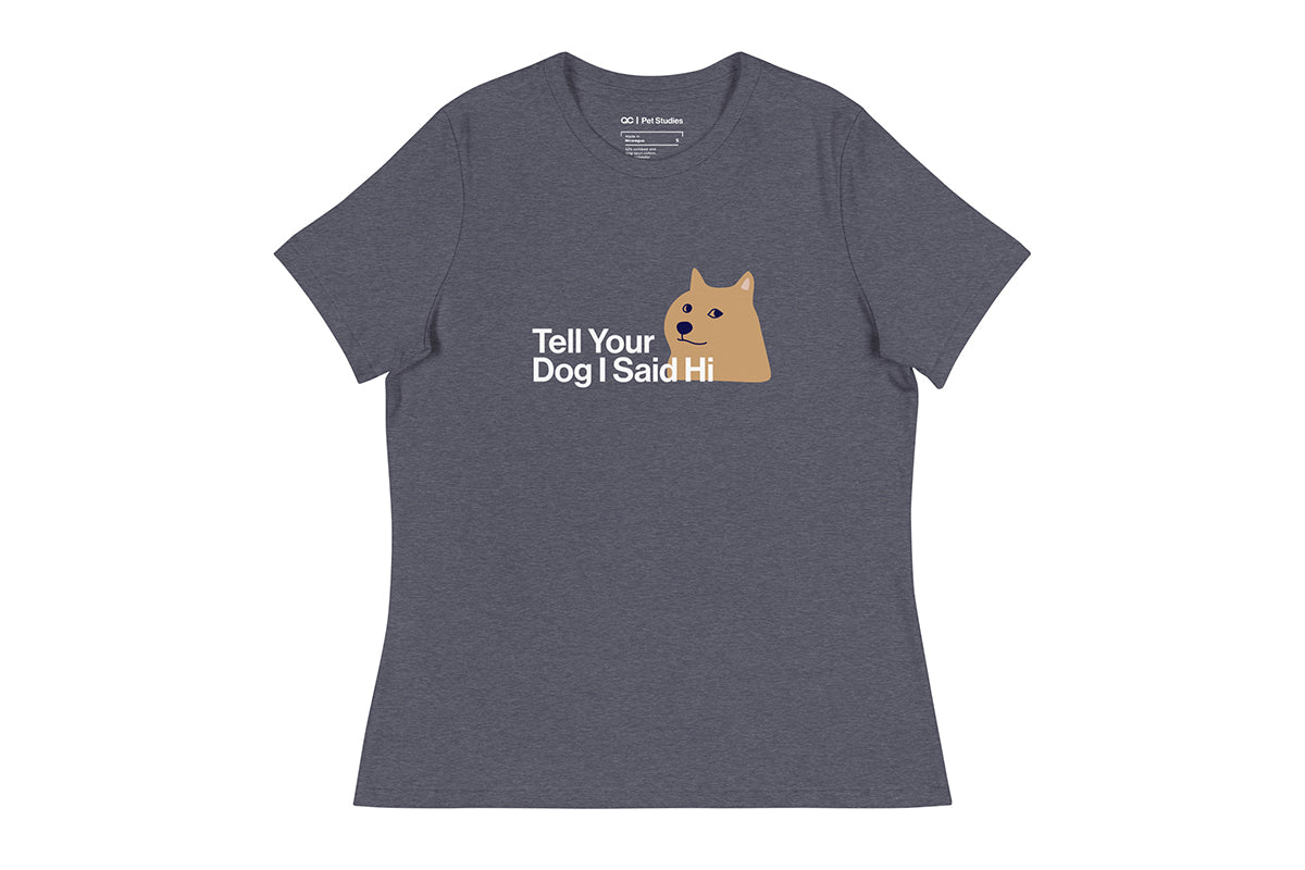 Gray t-shirt with a graphic of a dog and text that reads "Tell Your Dog I Said Hi" on a white background