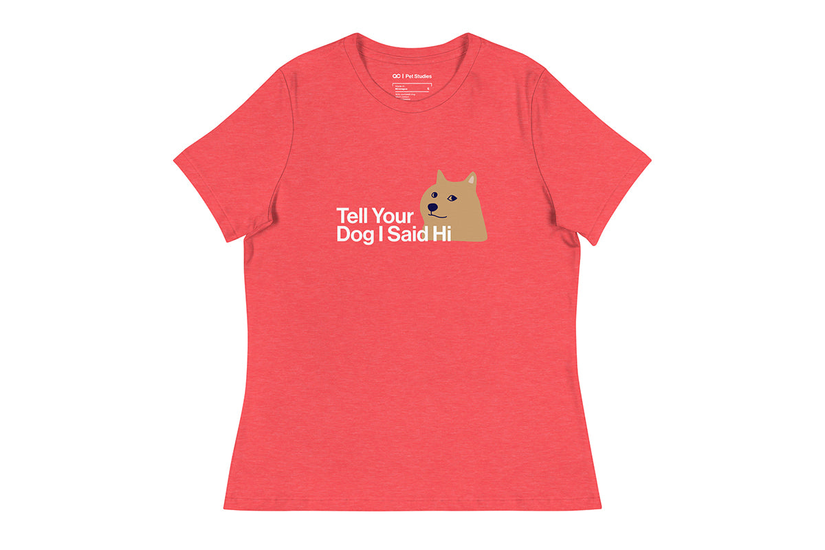 Red t-shirt with a graphic of a dog and text that reads "Tell Your Dog I Said Hi" on a white background