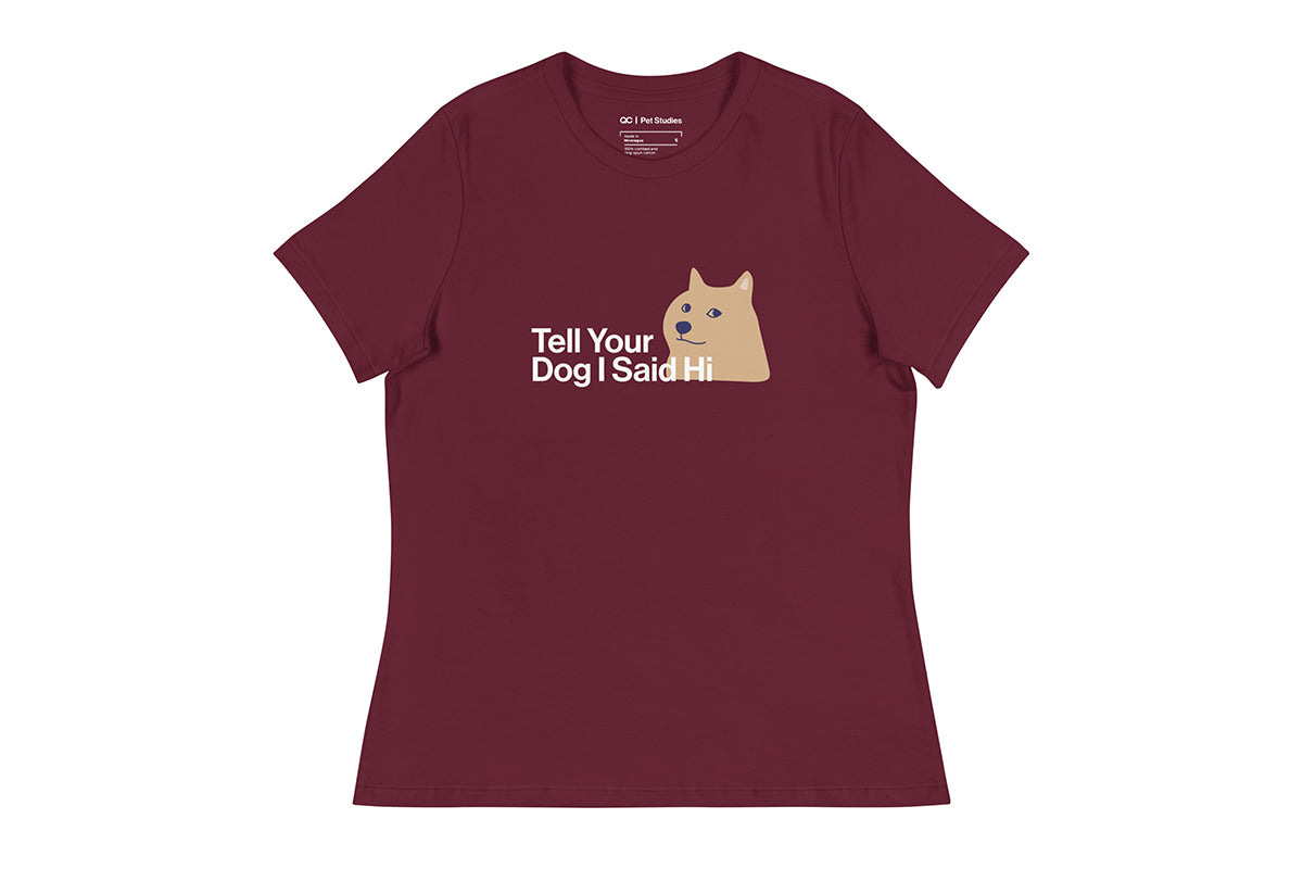 Maroon t-shirt with a graphic of a dog and text that reads "Tell Your Dog I Said Hi" on a white background