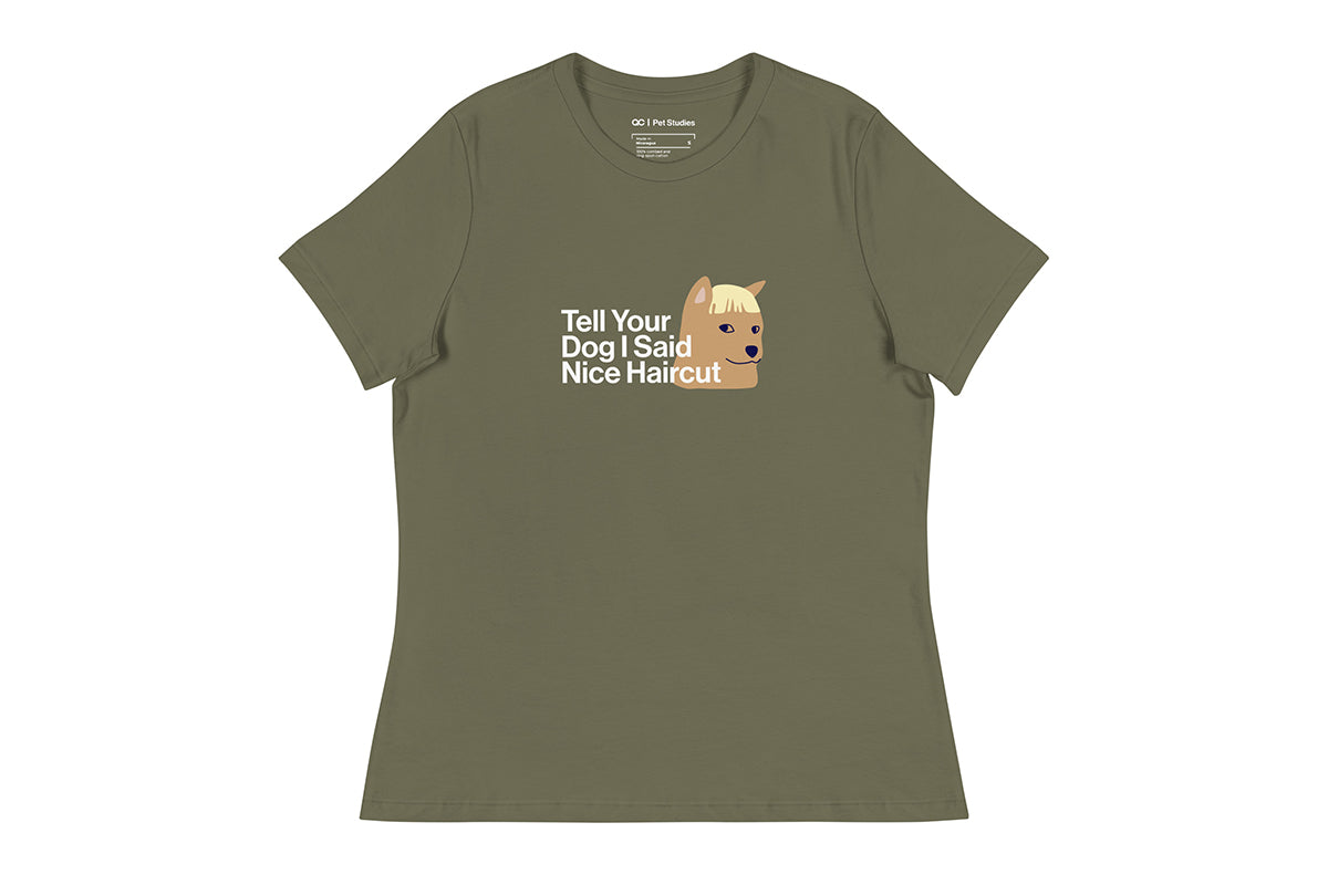 Olive t-shirt with a graphic of a dog and text that reads "Tell Your Dog I Said Nice Haircut" on a white background